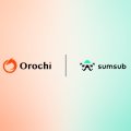 Orochi Network and Sumsub Form Strategic Partnership to Unlock Southeast Asia’s Newly Regulated Crypto Market