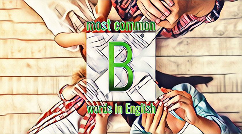 List of Frequently Used English Words Beginning with the Letter B