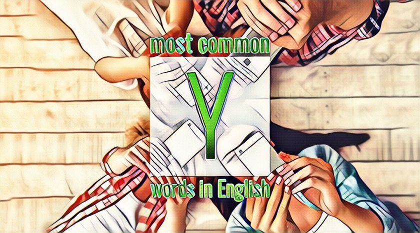List of frequently used English words starting with the letter Y